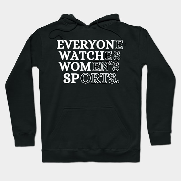 EVERYONE WATCHES WOMEN'S SPORTS (V3) Hoodie by TreSiameseTee